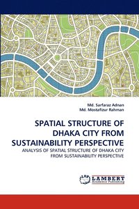 bokomslag Spatial Structure of Dhaka City from Sustainability Perspective