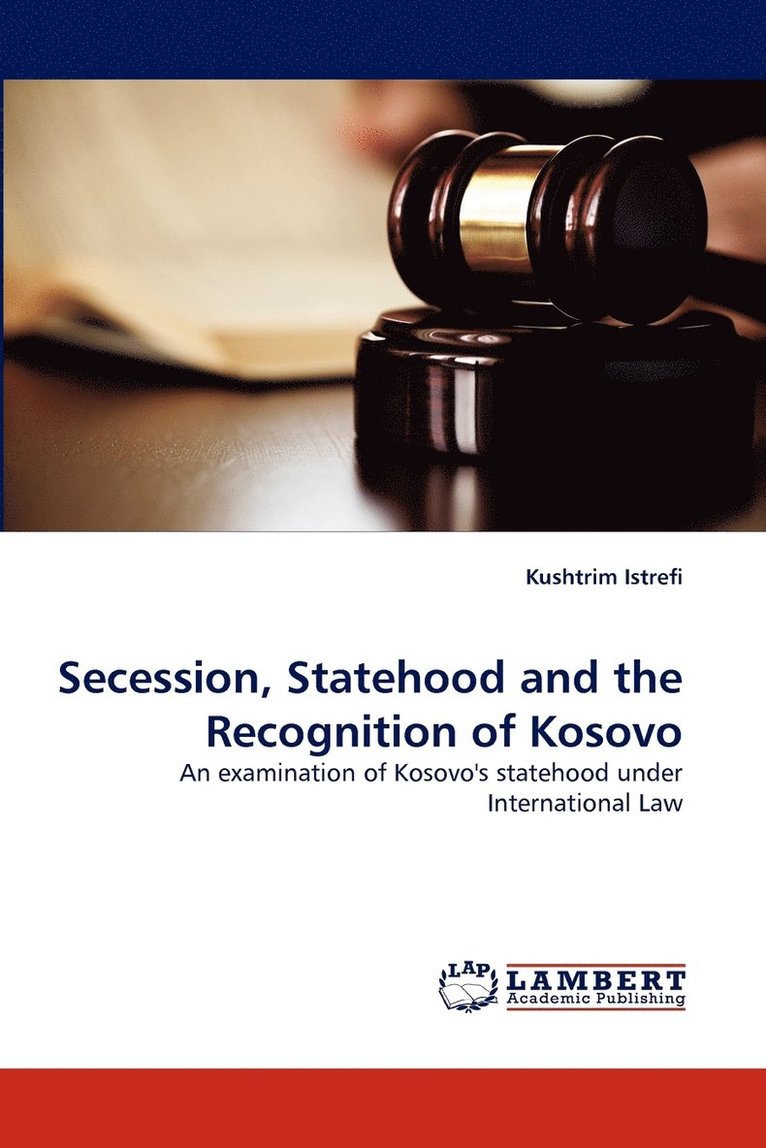 Secession, Statehood and the Recognition of Kosovo 1