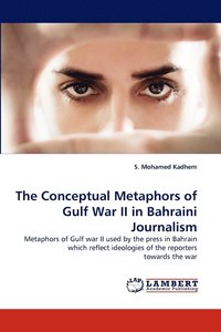 bokomslag The Conceptual Metaphors of Gulf War II in Bahraini Journalism