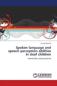 bokomslag Spoken language and speech perception abilities in deaf children