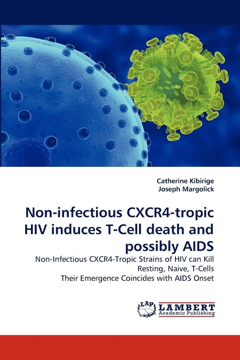 Non-Infectious Cxcr4-Tropic HIV Induces T-Cell Death and Possibly AIDS 1