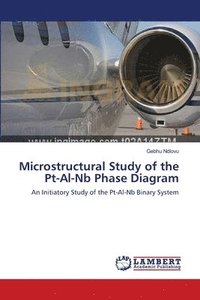 bokomslag MICROSTRUCTURAL STUDY OF THE Pt-Al-Nb PHASE DIAGRAM