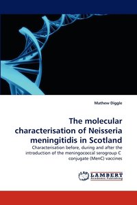 bokomslag The Molecular Characterisation of Neisseria Meningitidis in Scotland