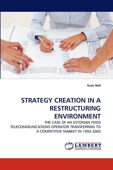 bokomslag Strategy Creation in a Restructuring Environment