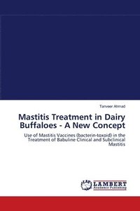 bokomslag Mastitis Treatment in Dairy Buffaloes a New Concept