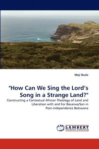 bokomslag &quot;How Can We Sing the Lord's Song in a Strange Land?&quot;