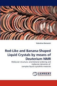 bokomslag Rod-Like and Banana-Shaped Liquid Crystals by Means of Deuterium NMR