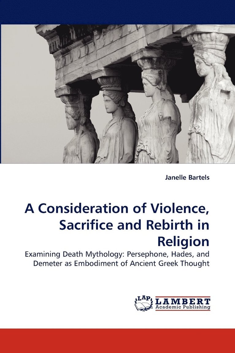 A Consideration of Violence, Sacrifice and Rebirth in Religion 1