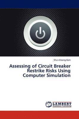 Assessing of Circuit Breaker Restrike Risks Using Computer Simulation 1