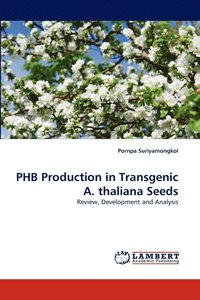 bokomslag PHB Production in Transgenic A. thaliana Seeds