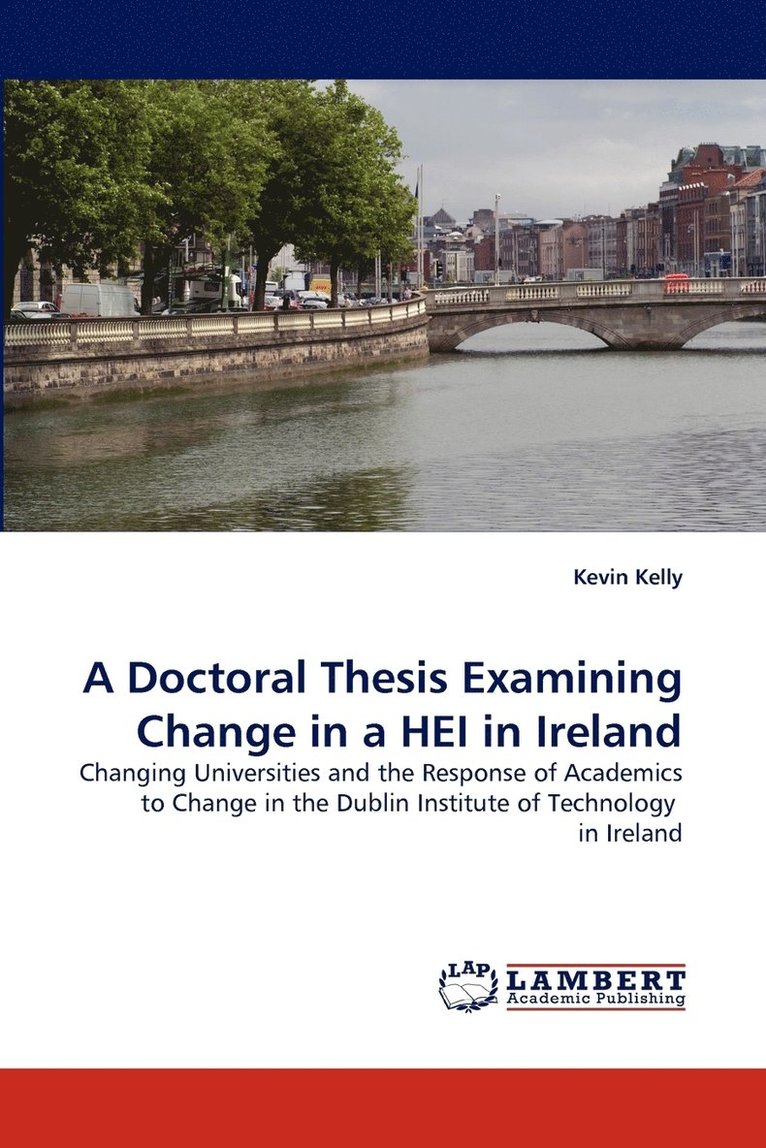 A Doctoral Thesis Examining Change in a HEI in Ireland 1
