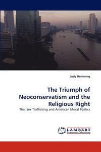 bokomslag The Triumph of Neoconservatism and the Religious Right