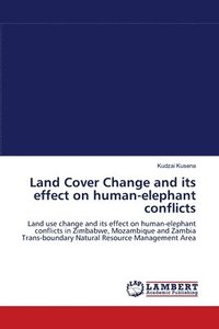 bokomslag Land Cover Change and its effect on human-elephant conflicts