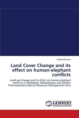 Land Cover Change and its effect on human-elephant conflicts 1