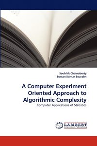 bokomslag A Computer Experiment Oriented Approach to Algorithmic Complexity