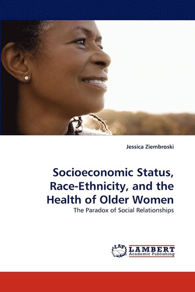 bokomslag Socioeconomic Status, Race-Ethnicity, and the Health of Older Women