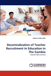 bokomslag Decentralization of Teacher Recruitment in Education in the Gambia