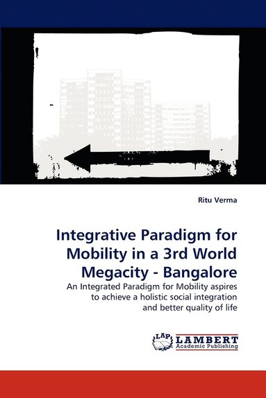 bokomslag Integrative Paradigm for Mobility in a 3rd World Megacity - Bangalore