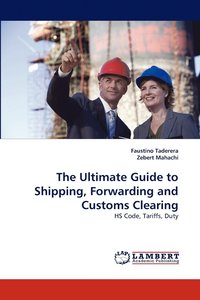 bokomslag The Ultimate Guide to Shipping, Forwarding and Customs Clearing