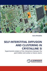 bokomslag Self-Interstitial Diffusion and Clustering in Crystalline Si