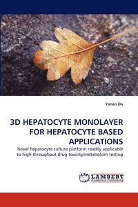 bokomslag 3D Hepatocyte Monolayer for Hepatocyte Based Applications