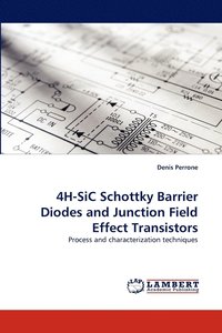 bokomslag 4h-Sic Schottky Barrier Diodes and Junction Field Effect Transistors