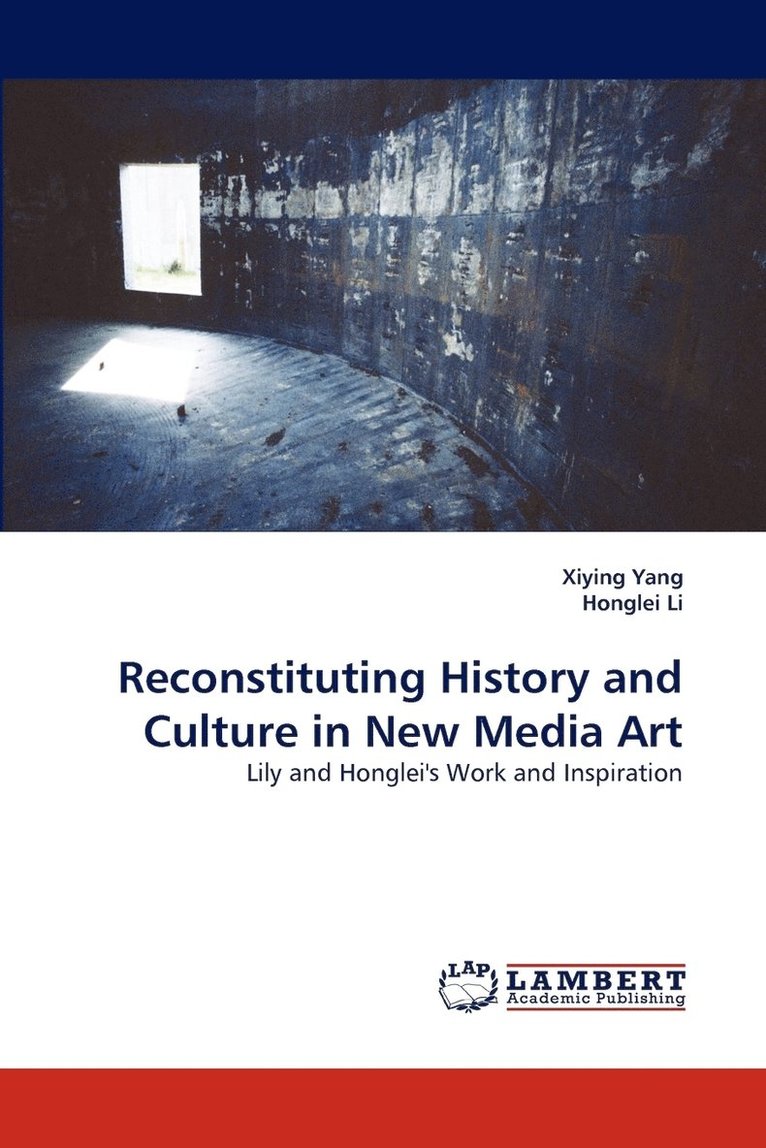 Reconstituting History and Culture in New Media Art 1