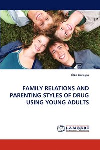 bokomslag Family Relations and Parenting Styles of Drug Using Young Adults