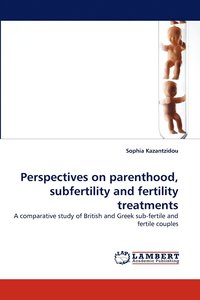 bokomslag Perspectives on Parenthood, Subfertility and Fertility Treatments