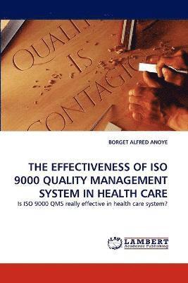 The Effectiveness of ISO 9000 Quality Management System in Health Care 1