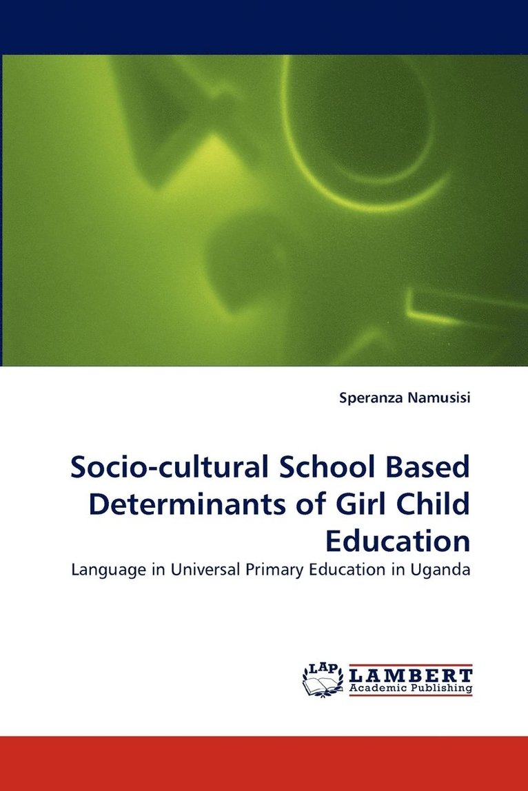 Socio-Cultural School Based Determinants of Girl Child Education 1