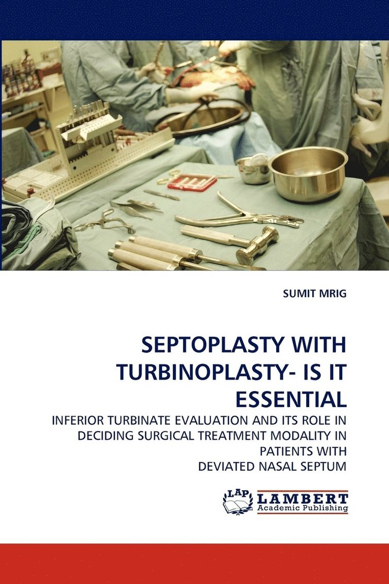 Sumit Mrig, SUMIT MRIG - Septoplasty with Turbinoplasty- Is It Essential, Häftad