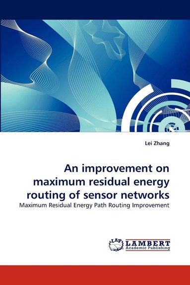 bokomslag An improvement on maximum residual energy routing of sensor networks