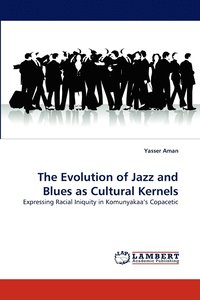 bokomslag The Evolution of Jazz and Blues as Cultural Kernels