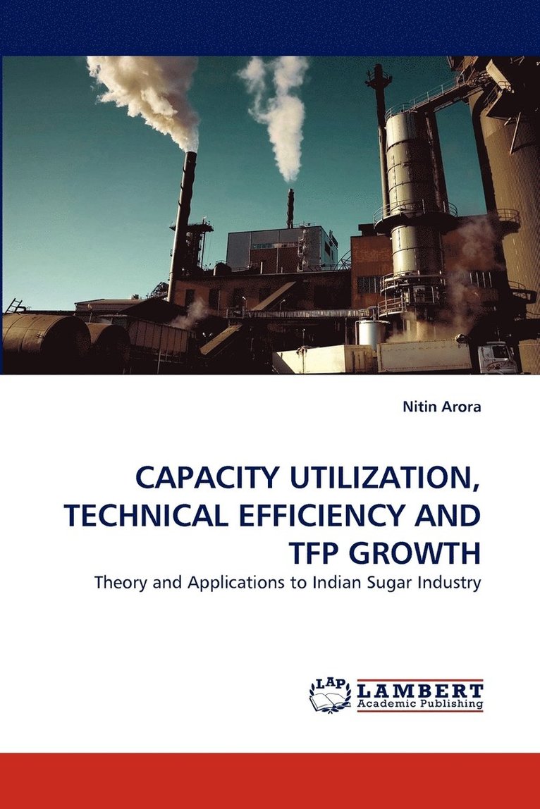 Capacity Utilization, Technical Efficiency and Tfp Growth 1