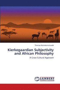 bokomslag Kierkegaardian Subjectivity and African Philosophy