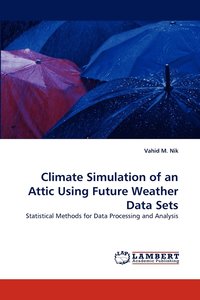 bokomslag Climate Simulation of an Attic Using Future Weather Data Sets