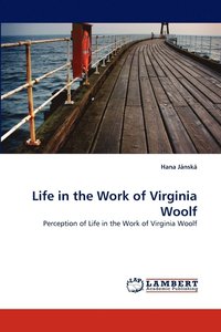 bokomslag Life in the Work of Virginia Woolf