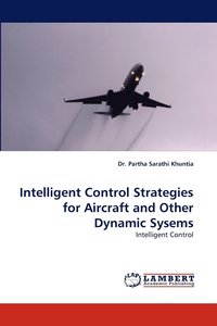 bokomslag Intelligent Control Strategies for Aircraft and Other Dynamic Sysems