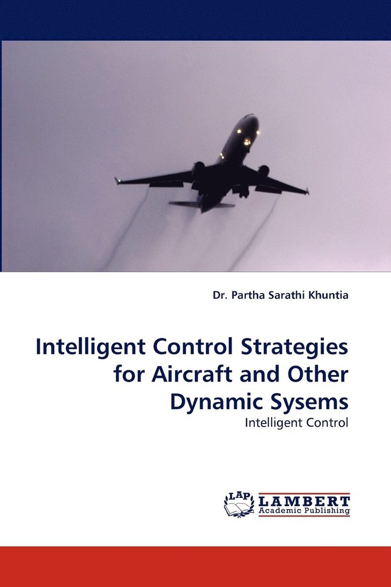 Intelligent Control Strategies for Aircraft and Other Dynamic Sysems 1
