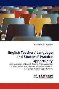 bokomslag English Teachers' Language and Students' Practice Opportunity