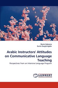 bokomslag Arabic Instructors' Attitudes on Communicative Language Teaching