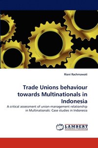 bokomslag Trade Unions Behaviour Towards Multinationals in Indonesia