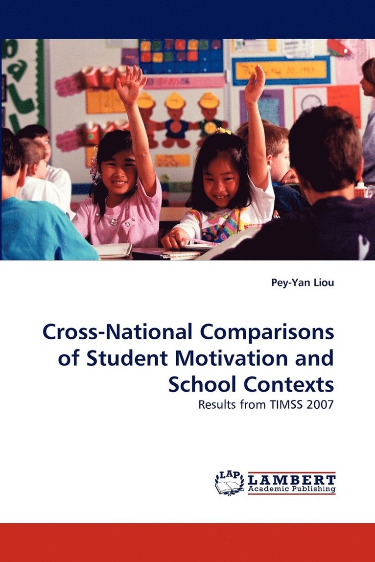 Cross-National Comparisons of Student Motivation and School Contexts 1