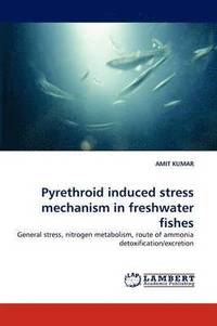 bokomslag Pyrethroid induced stress mechanism in freshwater fishes
