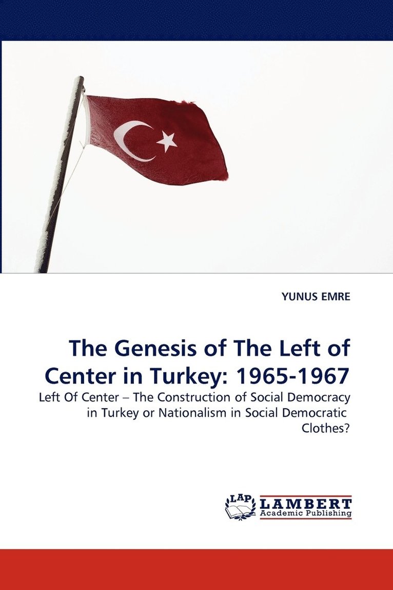 The Genesis of the Left of Center in Turkey 1