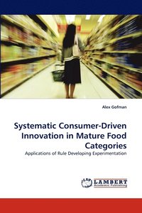 bokomslag Systematic Consumer-Driven Innovation in Mature Food Categories