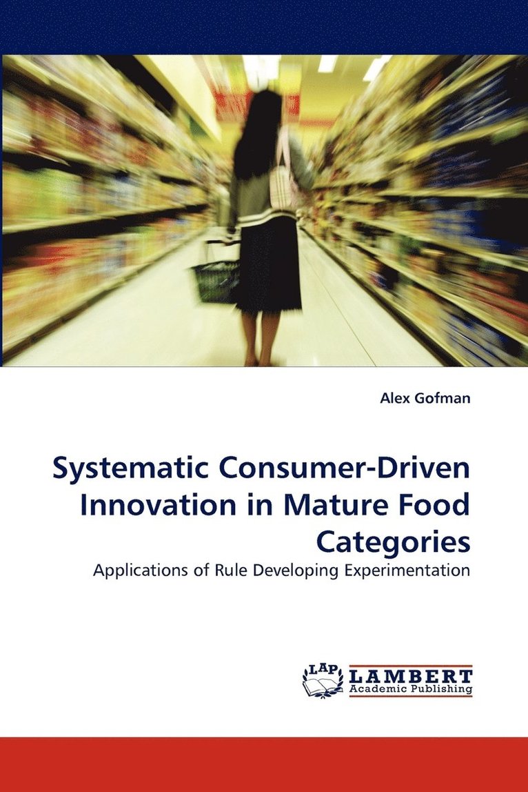 Systematic Consumer-Driven Innovation in Mature Food Categories 1
