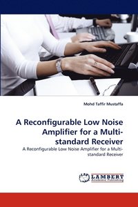 bokomslag A Reconfigurable Low Noise Amplifier for a Multi-standard Receiver