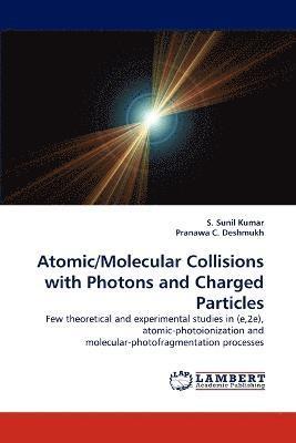 bokomslag Atomic/Molecular Collisions with Photons and Charged Particles